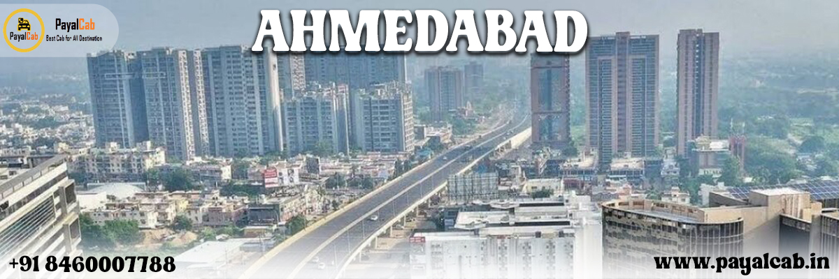 Mumbai to Ahmedabad Cab: Your Guide to a Comfortable & Safe Journey with Payal Cab