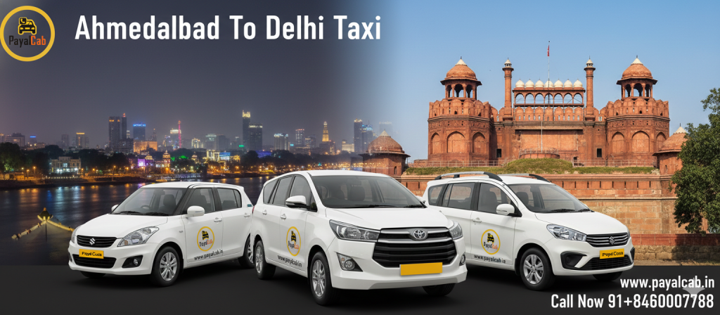 Ahmedabad To Delhi Taxi Road Trip – Distance, Time and Useful Travel Information Payal Cab