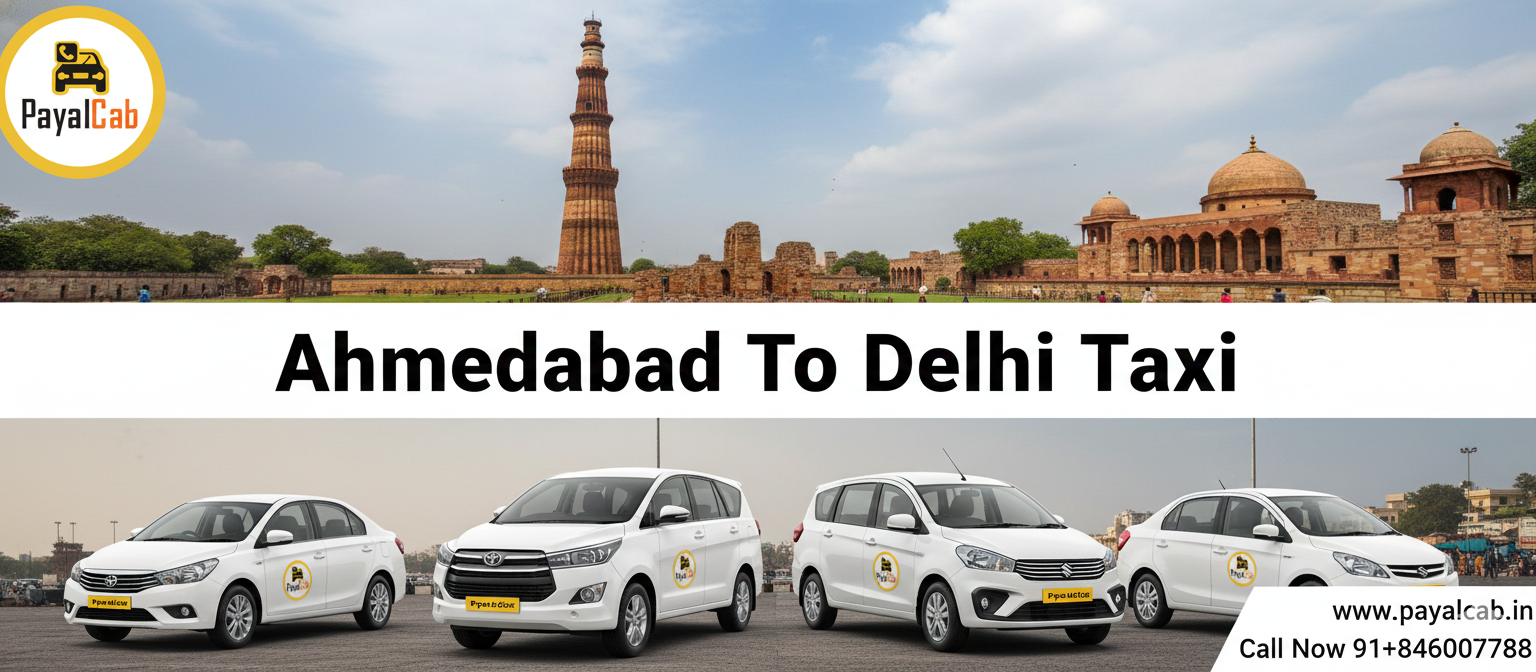 Ahmedabad To Delhi Taxi Road Trip – Distance, Time and Useful Travel Information Payal Cab