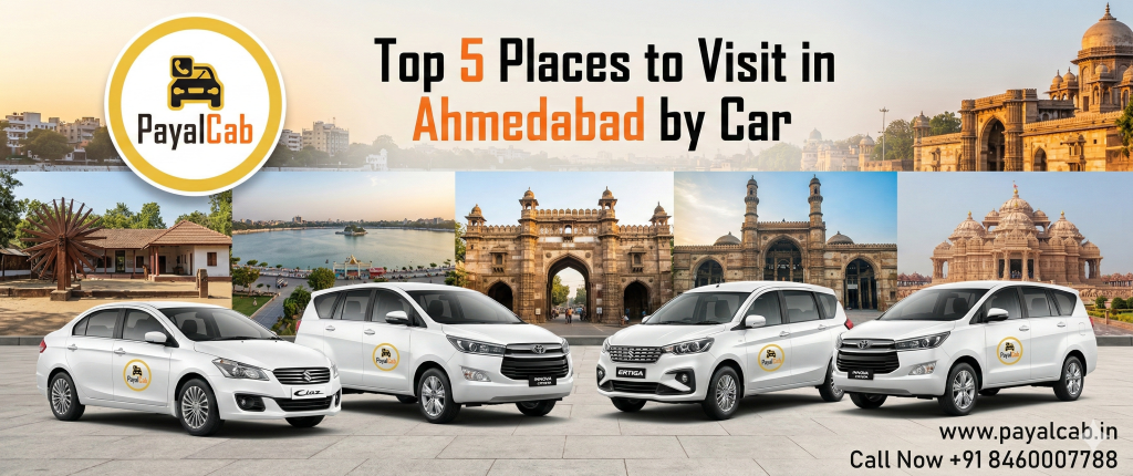 Top 5 Places to Visit in Ahmedabad by Car | Payal Cab Packages