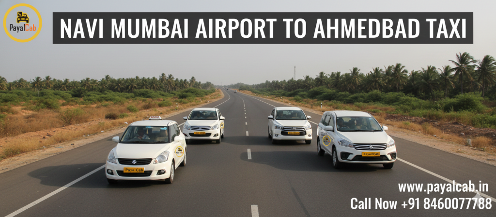 Navi Mumbai Airport To Ahmedabad Taxi: Enjoy a Stress-Free Road Trip with Payal Cab