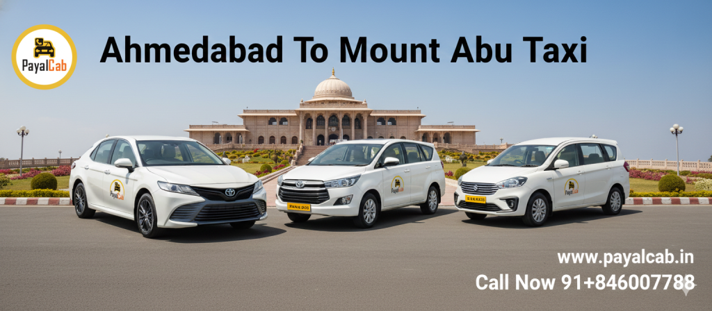 Ahmedabad To Mount Abu Taxi Road Trip – Distance, Time and Useful Travel Information Payal Cab
