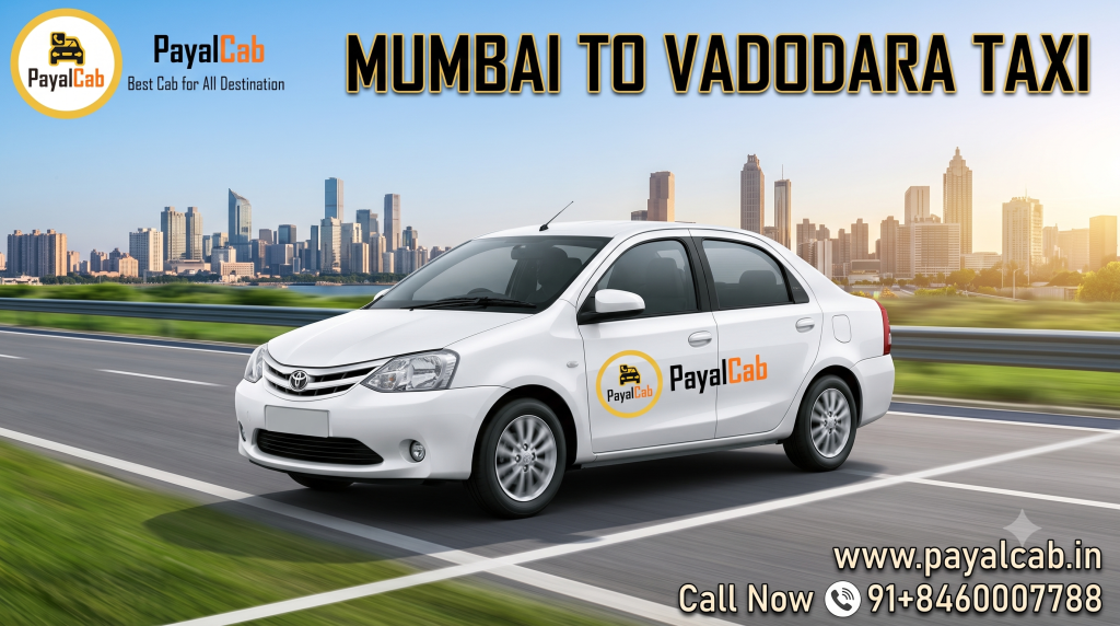 Mumbai To Vadodara Taxi Road Trip: Distance, Time and Useful Travel Information